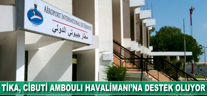 TİKA, Cibuti Ambouli Havalimanı'na destek oluyor
