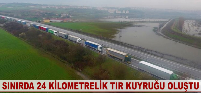 Sınırda 24 kilometrelik TIR kuyruğu oluştu