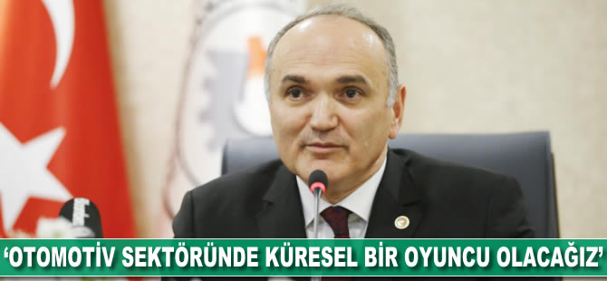Faruk Özlü: Otomotiv sektöründe küresel bir oyuncu olacağız