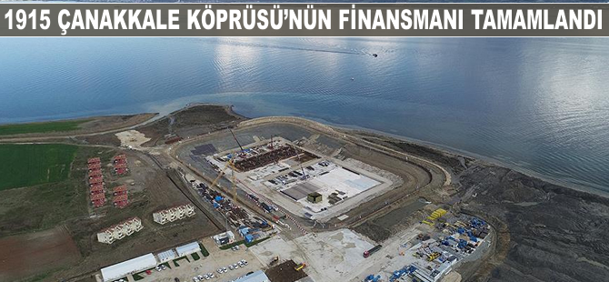 1915 Çanakkale Köprüsü'nün finansmanı tamamlandı