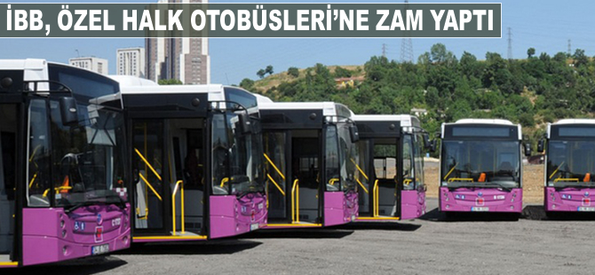 İBB, Özel Halk Otobüsleri'ne zam yaptı