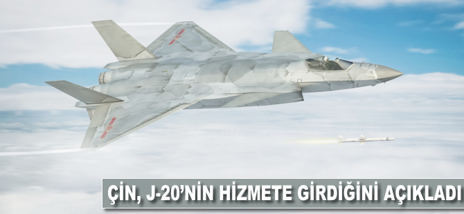Çin, J-20'nin hizmete girdiğini açıkladı