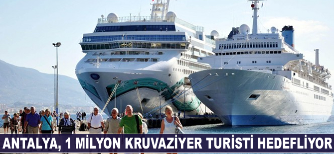 Antalya, 1 milyon kruvaziyer turisti hedefliyor