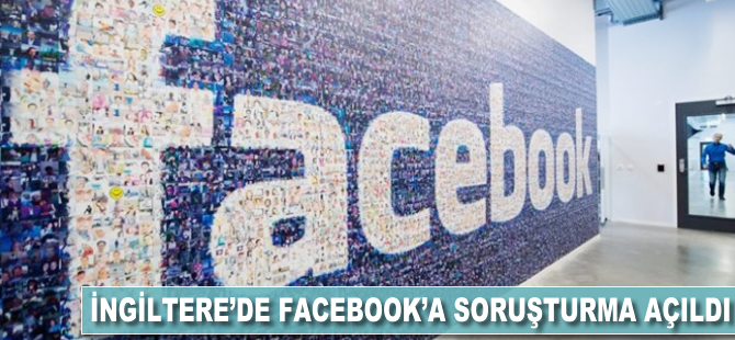 İngiltere'de Facebook'a soruşturma açıldı