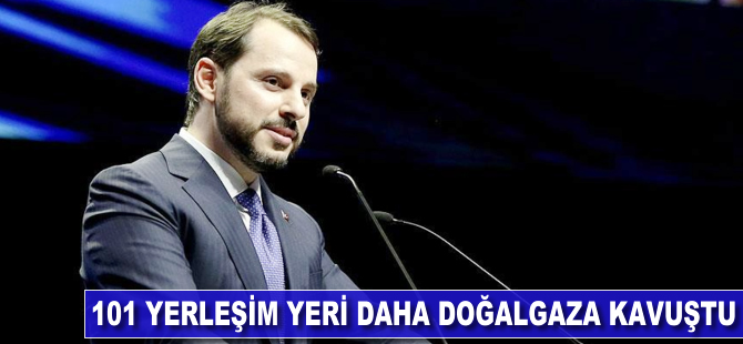 101 yerleşim yeri daha doğalgaza kavuştu