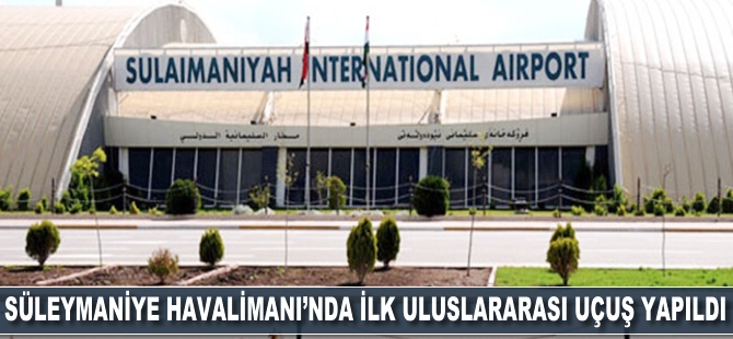 Süleymaniye Havalimanı'ndan ilk uluslararası uçak seferi yapıldı