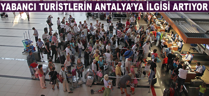 Yabancı turistin Antalya'ya ilgisi artıyor