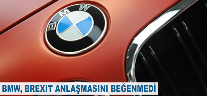 BMW, Brexit anlaşmasını beğenmedi