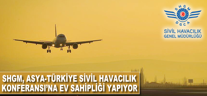 SHGM, Asya-Türkiye Sivil Havacılık Konferansı'na ev sahipliği yapıyor