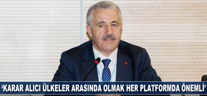 Ahmet Arslan: Karar alıcı ülkeler arasında olmak her platformda önemli