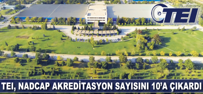 TEI, Nadcap akreditasyon sayısını 10'a çıkardı