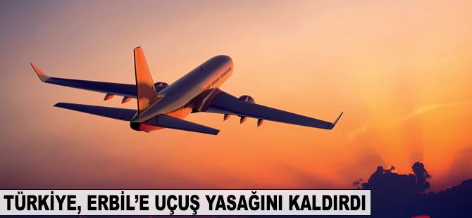 Türkiye, Erbil'e uçuş yasağını kaldırdı