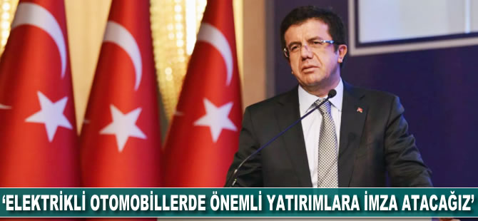 Nihat Zeybekci: Elektrikli otomobillerde önemli yatırımlara imza atacağız