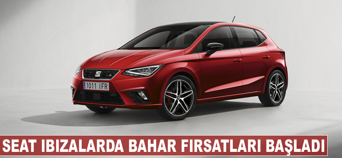 2018 model SEAT Ibiza’larda bahar fırsatları başladı