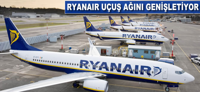 Ryanair uçuş ağını genişletiyor