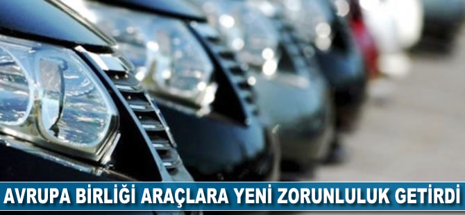 Avrupa Birliği'nden araçlara yeni zorunluluk getirildi