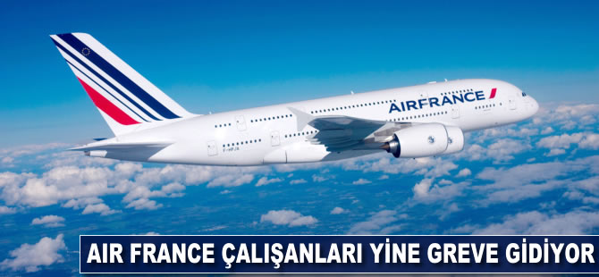 Air France çalışanları yine greve gidiyor