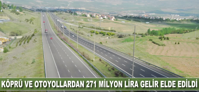 Köprü ve otoyollardan 271 milyon lira gelir elde edildi