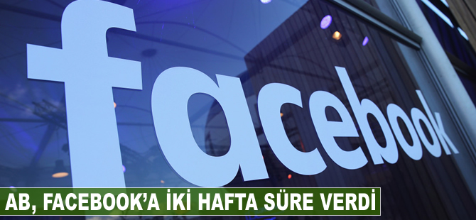 AB, Facebook'a iki hafta süre verdi