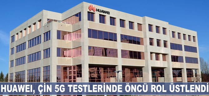 Huawei, Çin 5G testlerinde öncü rol üstlendi