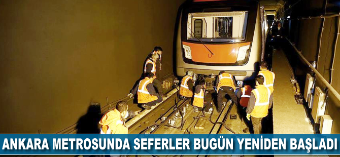 Ankara metrosunda seferler bugün yeniden başladı