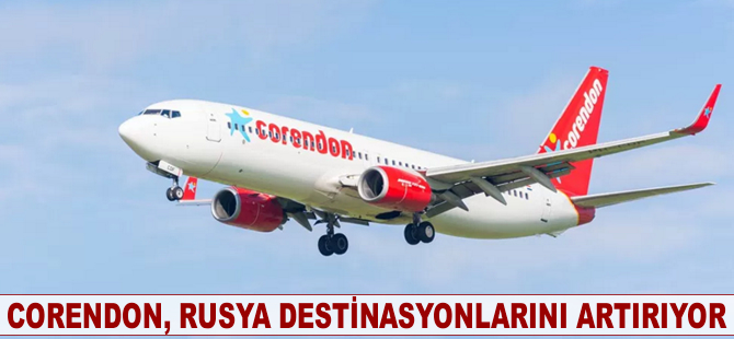 Corendon, Rusya destinasyonlarını artırıyor