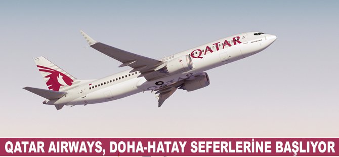 Doha-Hatay seferleri bugün başlıyor