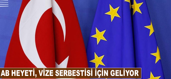 AB heyeti vize serbestisi için geliyor