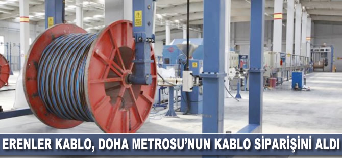 Erenler Kablo Doha Metrosu’nun kablo siparişini aldı