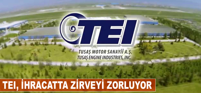 TEI ihracatta zirveyi zorluyor