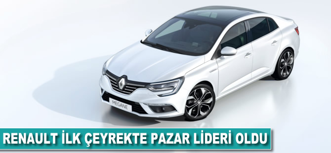 Renault ilk çeyrekte pazar lideri oldu