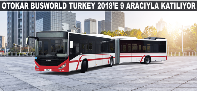 Otokar Busworld Turkey 2018'e 9 aracıyla katılacak