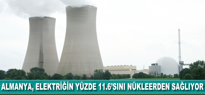 Almanya elektriğin yüzde 11.6'sını nükleerden sağlıyor