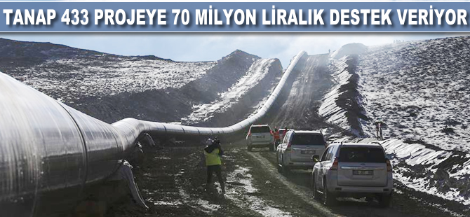 TANAP 433 projeye 70 milyon liralık destek veriyor