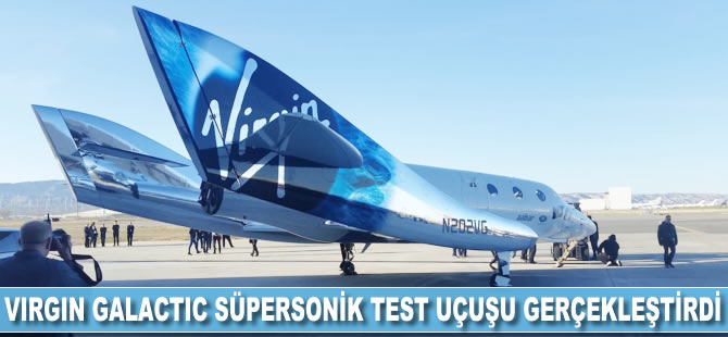 Virgin Galactic süpersonik test uçuşu gerçekleştirdi