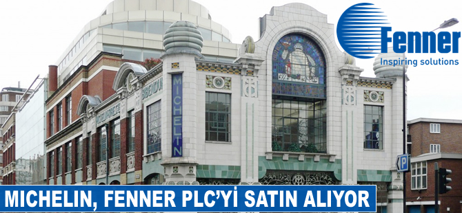 Michelin, Fenner PLC’yi satın alıyor
