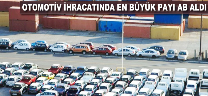 Otomotiv ihracatında en büyük payı AB aldı