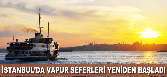 İstanbul'da vapur seferleri yeniden başladı