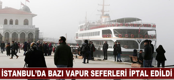 İstanbul'da bazı vapur seferleri iptal edildi