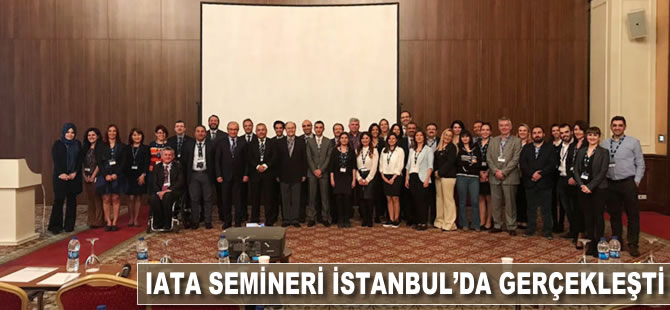 IATA semineri İstanbul'da gerçekleşti