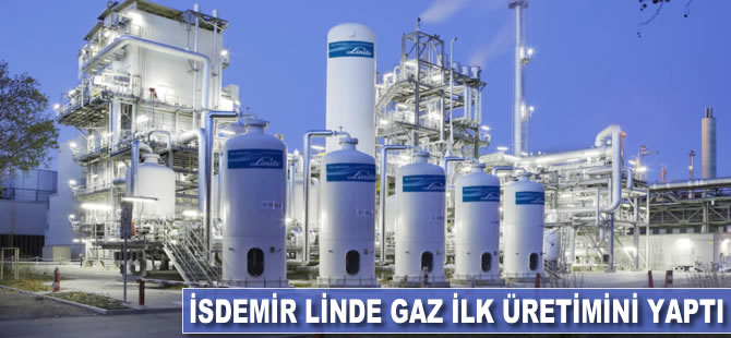 İsdemir Linde Gaz ilk üretimini yaptı