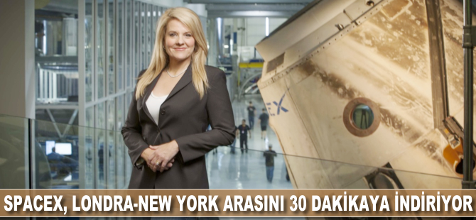 Spacex, Londra-New York arasını 30 dakikaya indiriyor