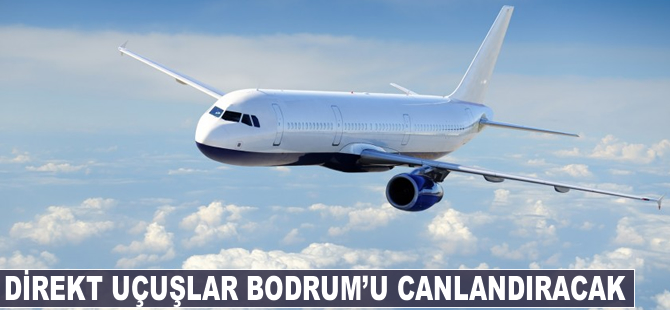 Direkt uçuşlar Bodrum'u canlandıracak