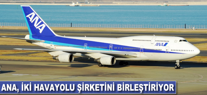 All Nippon Airways, iki havayolu şirketini birleştiriyor