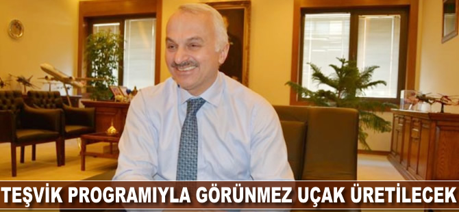 Teşvik programıyla görünmez uçak yapılacak
