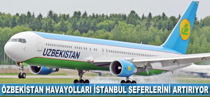 Özbekistan Havayolları İstanbul seferlerini artırıyor
