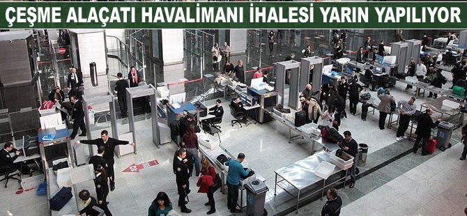 Çeşme Alaçatı Havalimanı ihalesi yarın yapılıyor