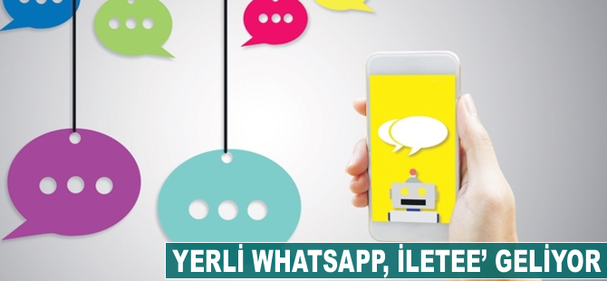 Yerli WhatsApp, 'İletee' geliyor