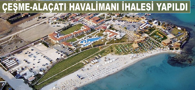 Çeşme-Alaçatı Havalimanı ihalesi yapıldı