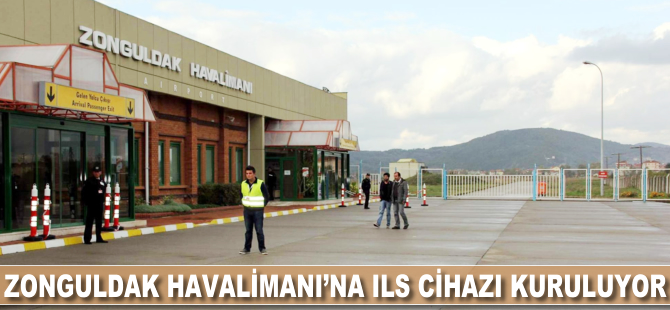 Zonguldak Havalimanı’na ILS cihazı takılıyor
